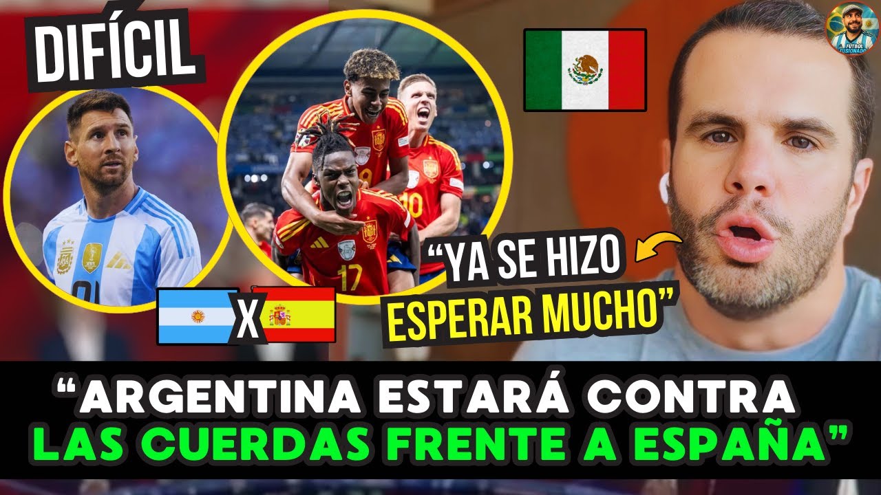 🇲🇽🔥 MEXICANOS APUESTAN: ARGENTINA estará CONTRA LAS CUERDAS ante ESPAÑA en la FINALISSIMA 🏆