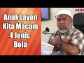 Anak Layan Kita Seperti 4 Jenis Bola | Ustaz Amran Yusoff