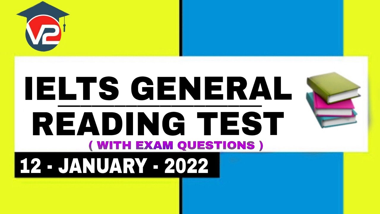 GENERAL IELTS READING PRACTICE TEST | V2 IELTS | JANUARY 2022