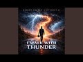 I Walk with Thunder
