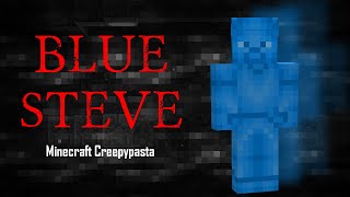 Minecraft Creepypasta | BLUE STEVE