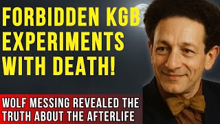 Forbidden KGB Experiments with Life After Death: Wolf Messing Reveals the Secret