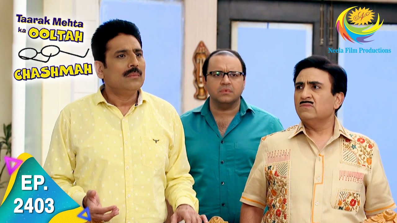 Taarak Mehta Ka Ooltah Chashmah   Episode 2403   Full Episode