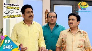 Taarak Mehta Ka Ooltah Chashmah - Episode 2403 - Full Episode