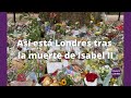 Te muestro Londres después de la muerte de la Reina Isabel II