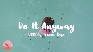 DVBBS, Icona Pop - Do It Anyway (Lyrics)