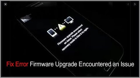 201% Firmware upgrade encountered an issue  Please select recovery mode in kies & try again