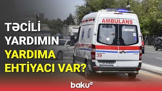 Təcili Yardımın Yardıma Ehtiyacı Var?