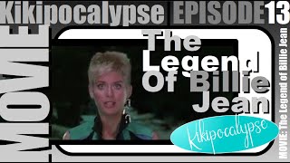 kikipocalypse | EPISODE 13: MOVIE - The Legend of Billie Jean