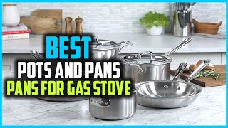 Top 6 Best Pots and Pans for Gas Stove Cooking/Non Stick and Non Toxic [Review 2023]
