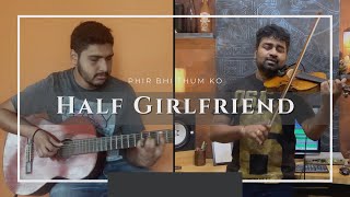 Half Girlfriend | Phir Bhi Tumko | Abhijith P S Nair | Sandeep Mohan | Arjit Singh