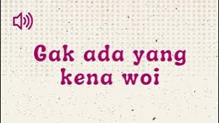 Gak Ada Yang Kena Woi - Sound Effect