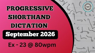 Full 80 WPM | Ex 23 | SEPTEMBER 2026 | PROGRESSIVE MAGAZINE | ENGLISH SHORTHAND | SHORTHAND UNIVERSE | Guide