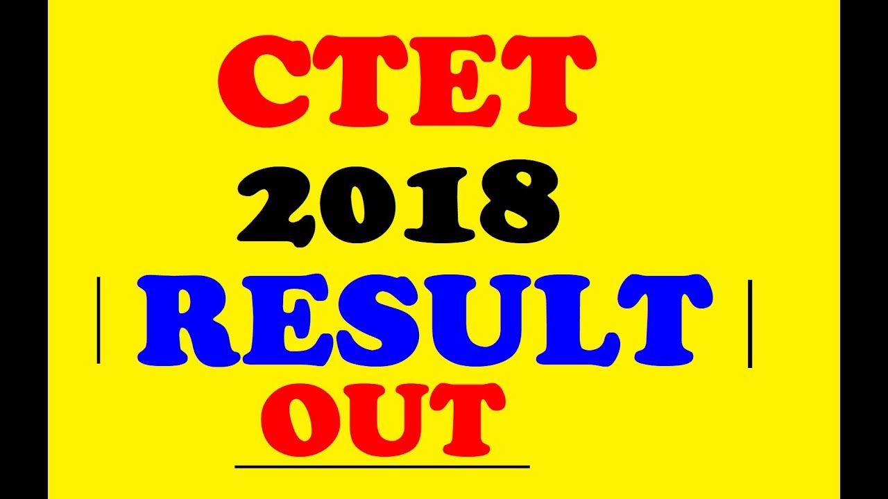 CTET-2018 RESULT ANNOUNCED|CTET RESULT 2018 OUT
