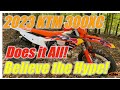 2023 KTM 300XC Does it All!