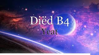 Yeat - Diëd B4 [Lyrics]