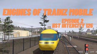 Engines of Trainz Mobile (Episode 2 HST)