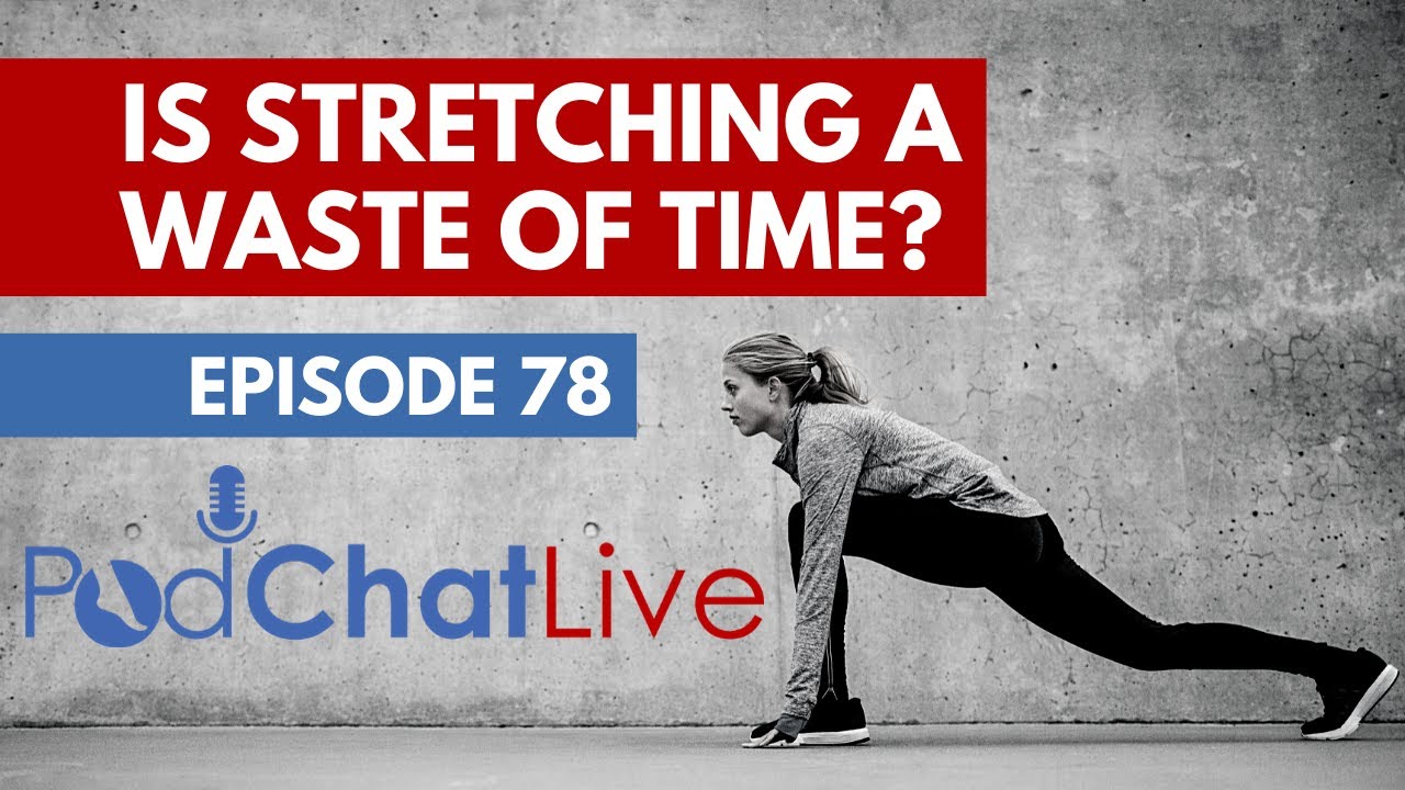 PodChatLive Episode 78 with Paul Ingraham on Stretching