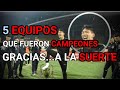 LOS 5 CASOS DE EQUIPOS Y SELECCIONES QUE FUERON CAMPEONES GRACIAS A LA SUERTE