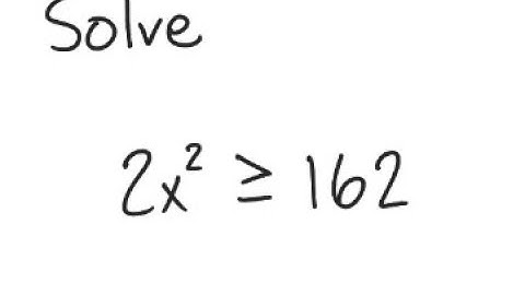 Nonlinear Inequality: Solve 2x^2 ≥ 162