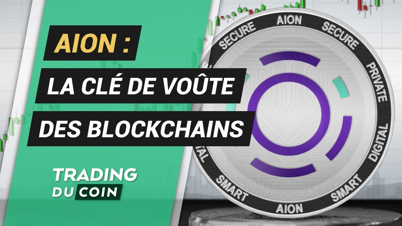 ANALYSE AION : LA CLÉ DE VOÛTE DES BLOCKCHAINS