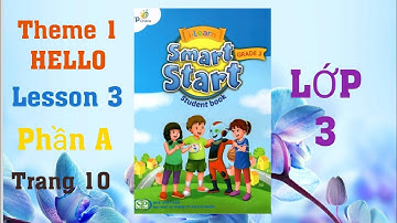 Tiếng Anh LỚP 3 BÀI 1 (HELLO) PHẦN A TRANG 10 |I-learn Smart Start GRADE 3 theme 1 HELLO lesson 3