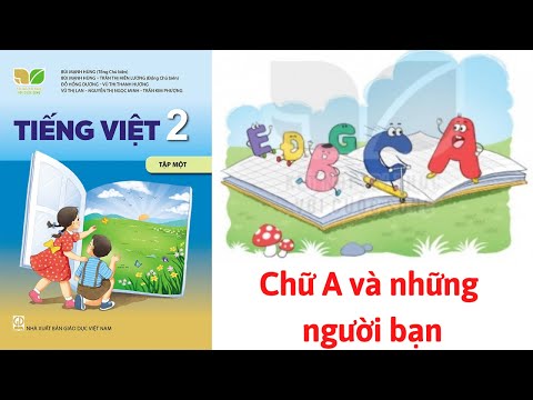 Video Tập Đọc Tiếng Việt Lớp 2 Tập 1|Bài Đọc: Chữ A và Những... - YouTube