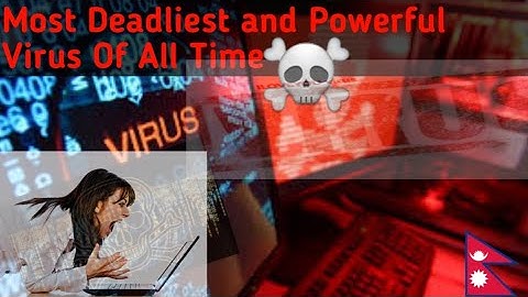 Most Dangerous And Virulent Computer Virus💀 In The World🌍|Nothing Can Stop It✋(NEPALI)