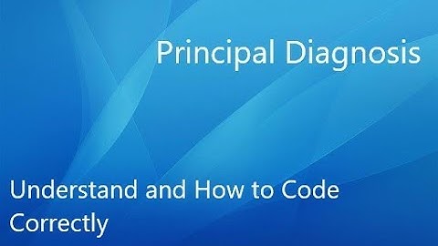 Coding Talk- How To Code Principal Diagnosis