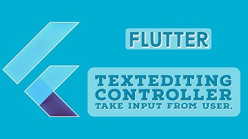 Input Data from User TextEditing Controllers  | Flutter Tutorials| Flutter Beginners Course