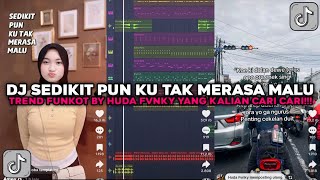 DJ SEDIKIT PUN KU TAK MERASA MALU TREND FUNKOT BY HUDA FVNKY VIRAL TIKTOK TERBARU 2026 !!!