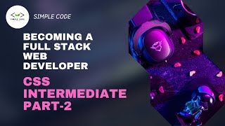 CSS Intermediate Part-2 | Full Stack Web Development Full Course | SIMPLE CODE