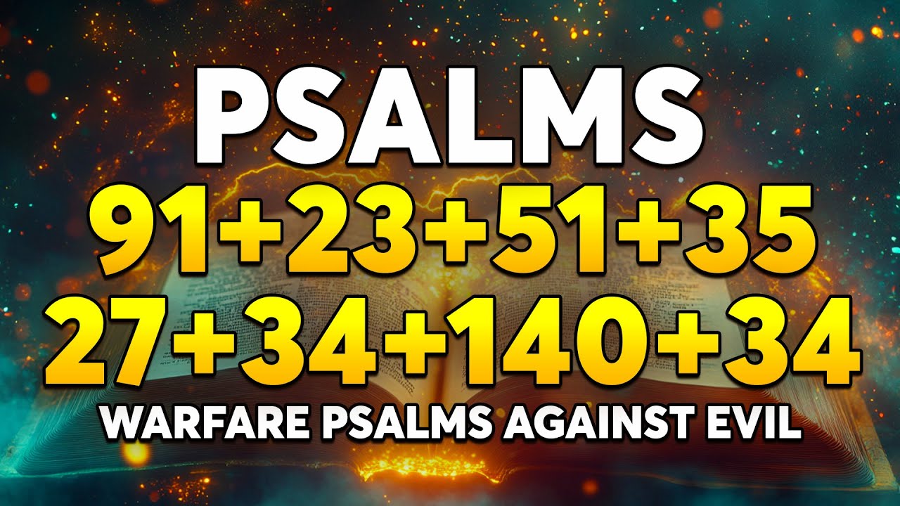 THE MOST POWERFUL PSALMS 91, 23, 51, 35,  27, 34, 140, 34 | Warfare Psalms Against Evil