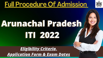 Arunachal Pradesh ITI Admission 2022: Application Form, Exam Pattern, Eligibility Criteria, Syllabus