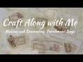 Craft Along with Me Making and Decorating Parchment Bags