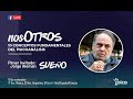 NosOtros....Episodio 1. SUEÑO.  Con Ricardo Espinoza Lolas y Jorge Alemán