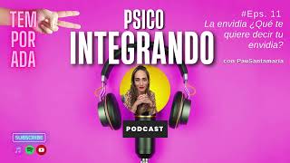 ¿Qué te quiere decir tu envidia? | Psicointegrando - Ep.11 | Podcast de @Paulina Santamaria