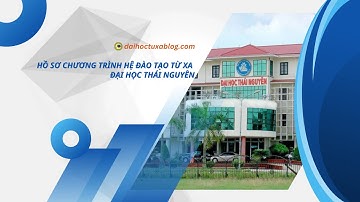 Giới thiệu về hồ sơ hệ đào tạo từ xa Đại Học Thái Nguyên I Cần chuẩn bị những gì?