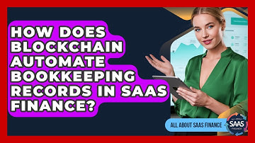 How Does Blockchain Automate Bookkeeping Records In SaaS Finance? - All About SaaS Finance