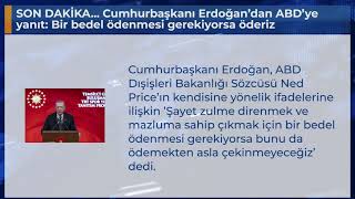Son Daki̇ka... Cumhurbaşkanı Erdoğan’dan Abd’ye Yanıt: Bir Bedel Ödenmesi Gerekiyorsa Öderiz