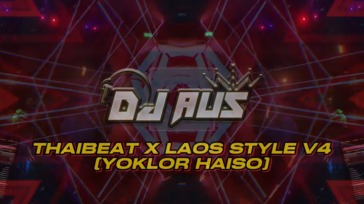 THAIBEAT X LAOS STYLE V4 [YOKLOR HAISO] DJ AUS