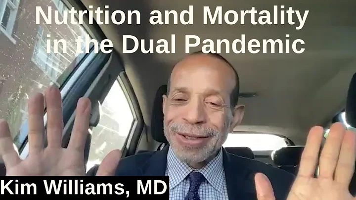 Nutrition and Mortality in the Dual Pandemic - Kim Williams MD