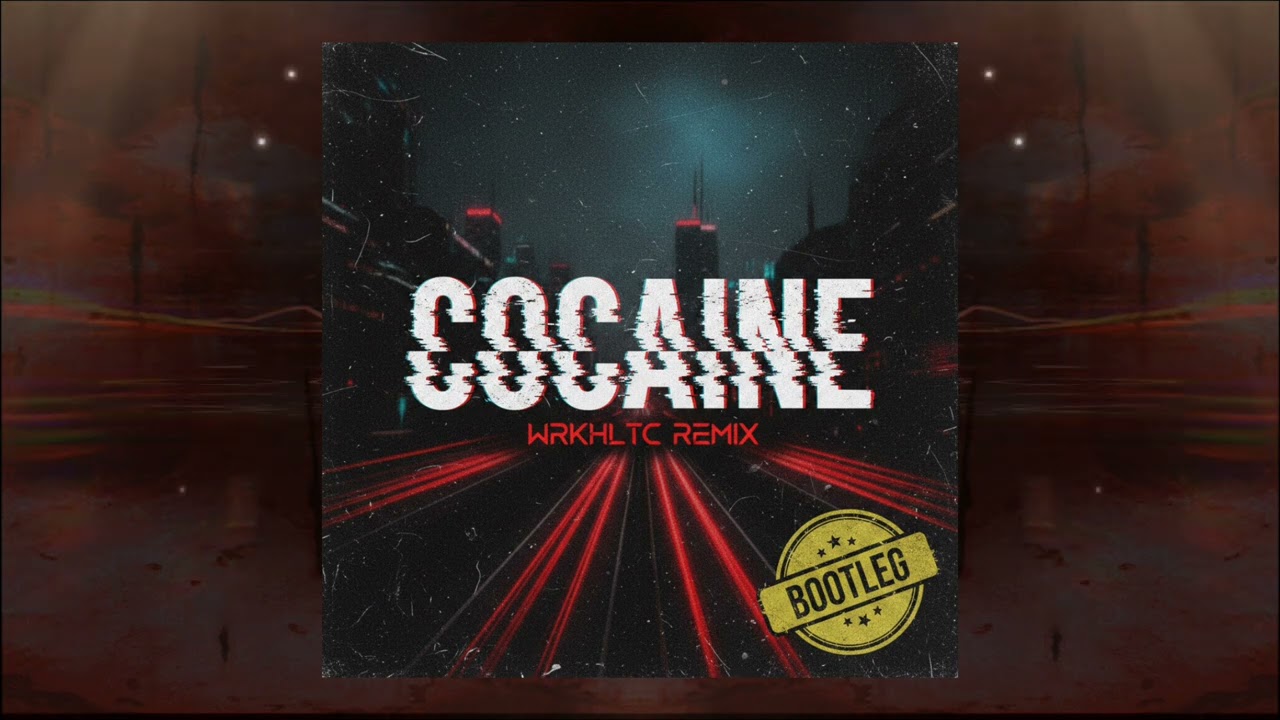 Cocaine (WRKHLTC Remix)