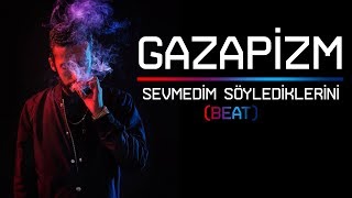 GAZAPİZM SEVMEDİM SÖYLEDİKLERİNİ BEAT Resimi