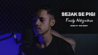 SEJAK SE PIGI - FRESLY NIKIJULUW | Ifan Boboy (Cover)