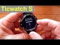 Mobvoi Ticwatch S Full Android Wear Smartwatch: Unboxing and Review