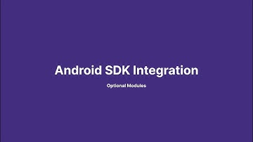Android SDK - Optional Modules Integration Tutorial