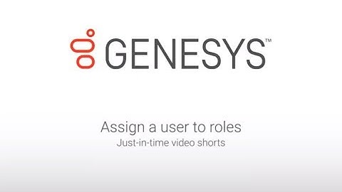 Genesys University: Assign a User to Roles in Interaction Administrator