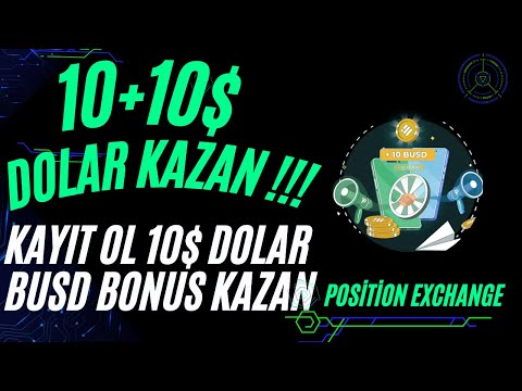 10$+10$ DOLAR BUSD BONUS KAZAN POSİTİON EXCHANGE DOLAR KAZAN ANINDA KANITLI #kripto #airdrop #borsa