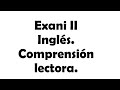 Exani II. Temario de Inglés. Comprensión lectora. Parte 1.